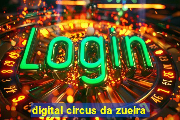 digital circus da zueira